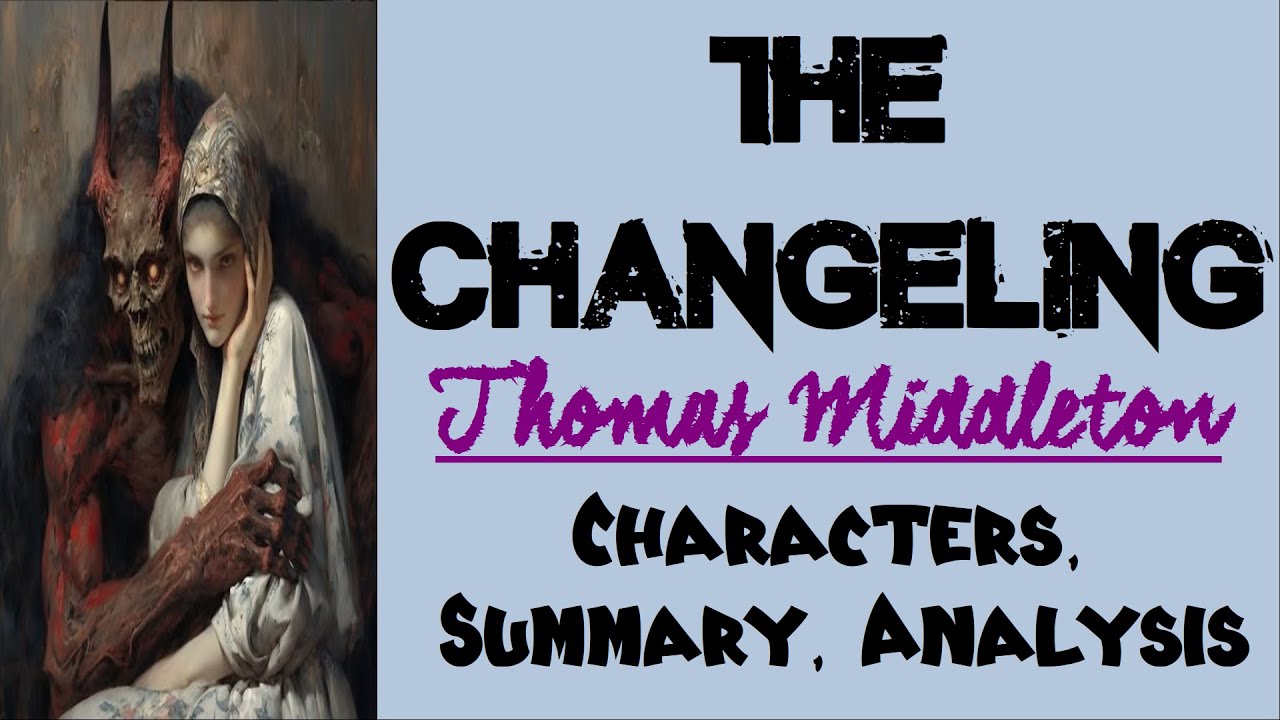 The Changeling by Thomas Middleton | Characters, Summary, Analysis