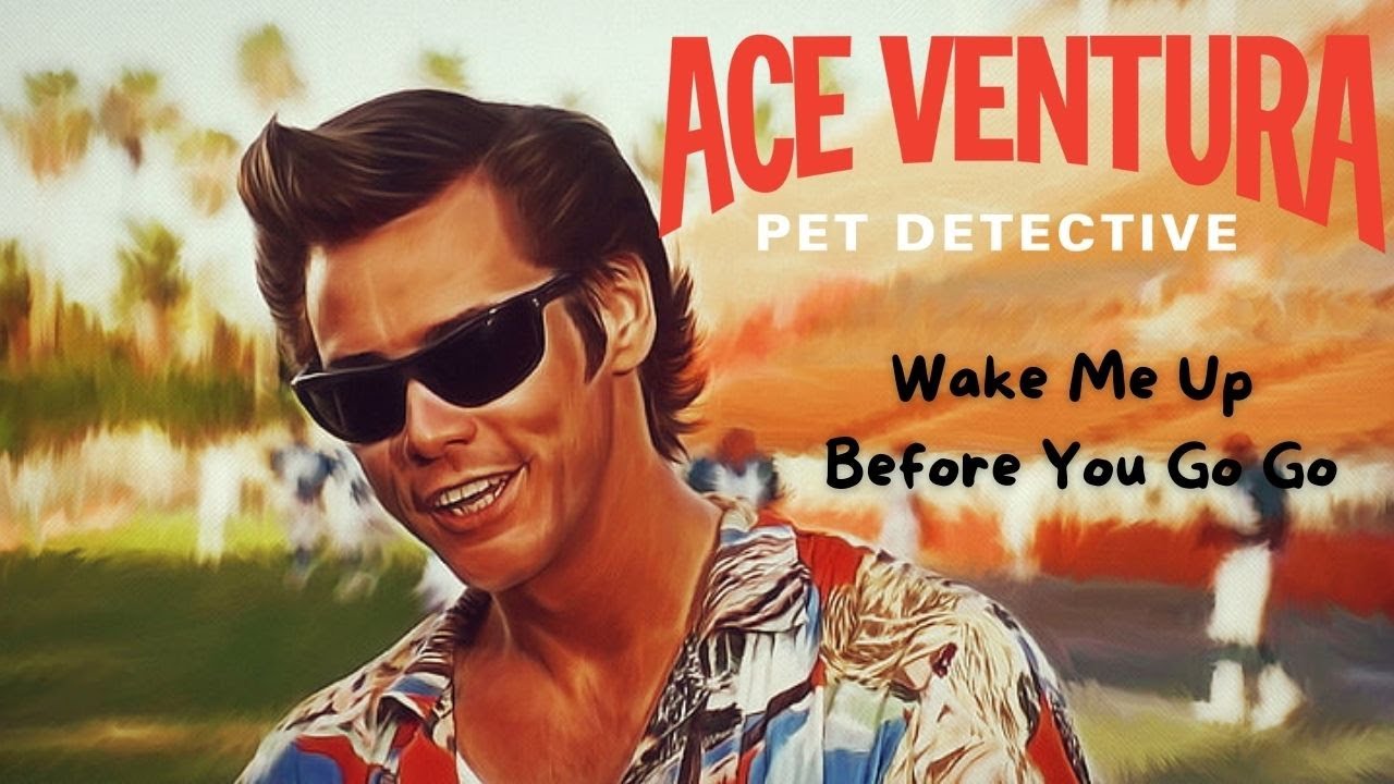 Ace Ventura  Pet Detective (Jim Carrey) - Wake Me Up Before You Go Go Tribute Video
