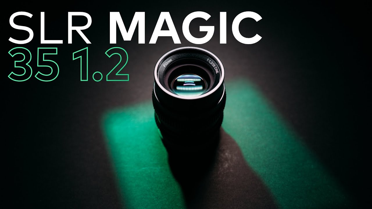 SLR Magic 35mm F1.2 CINE - The most characteristic lens for just £150