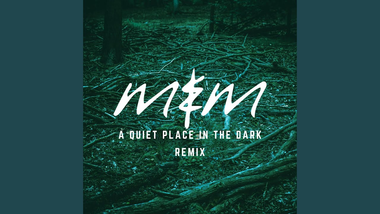 A Quiet Place In The Dark (Remix)