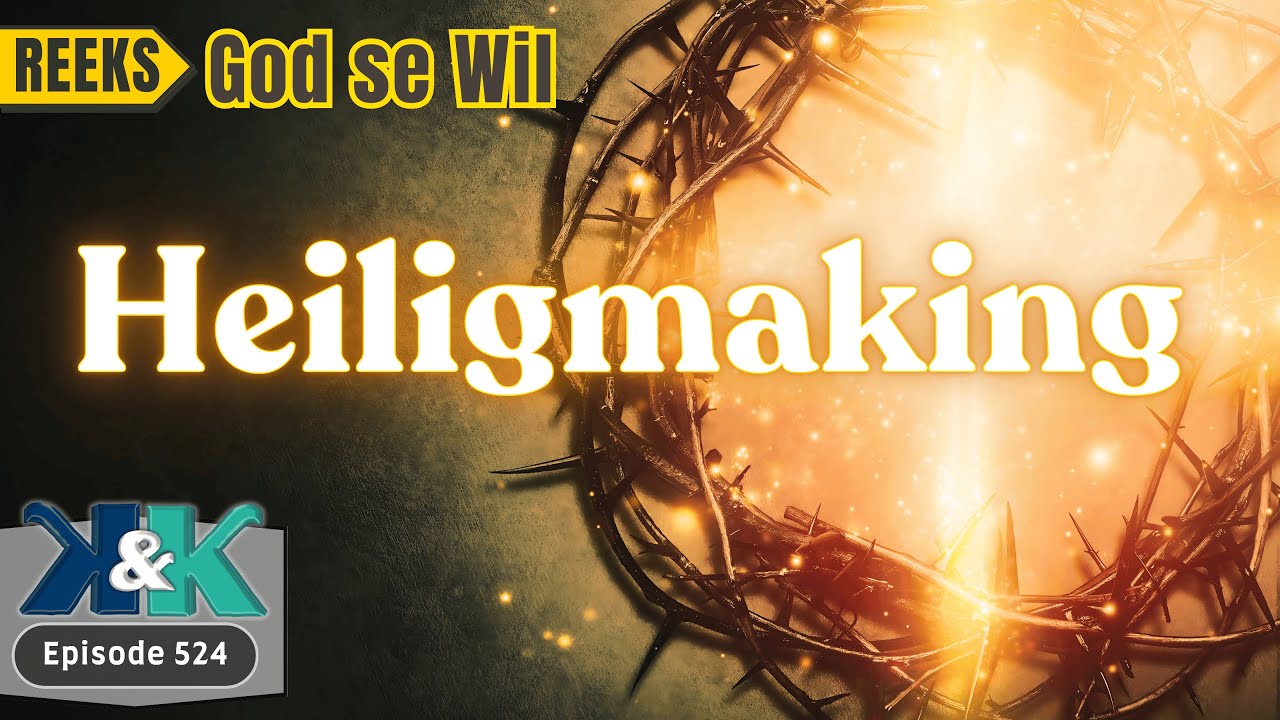 GOD SE WIL: Heiligmaking (Ep524) | Fanie Myburgh #podcast
