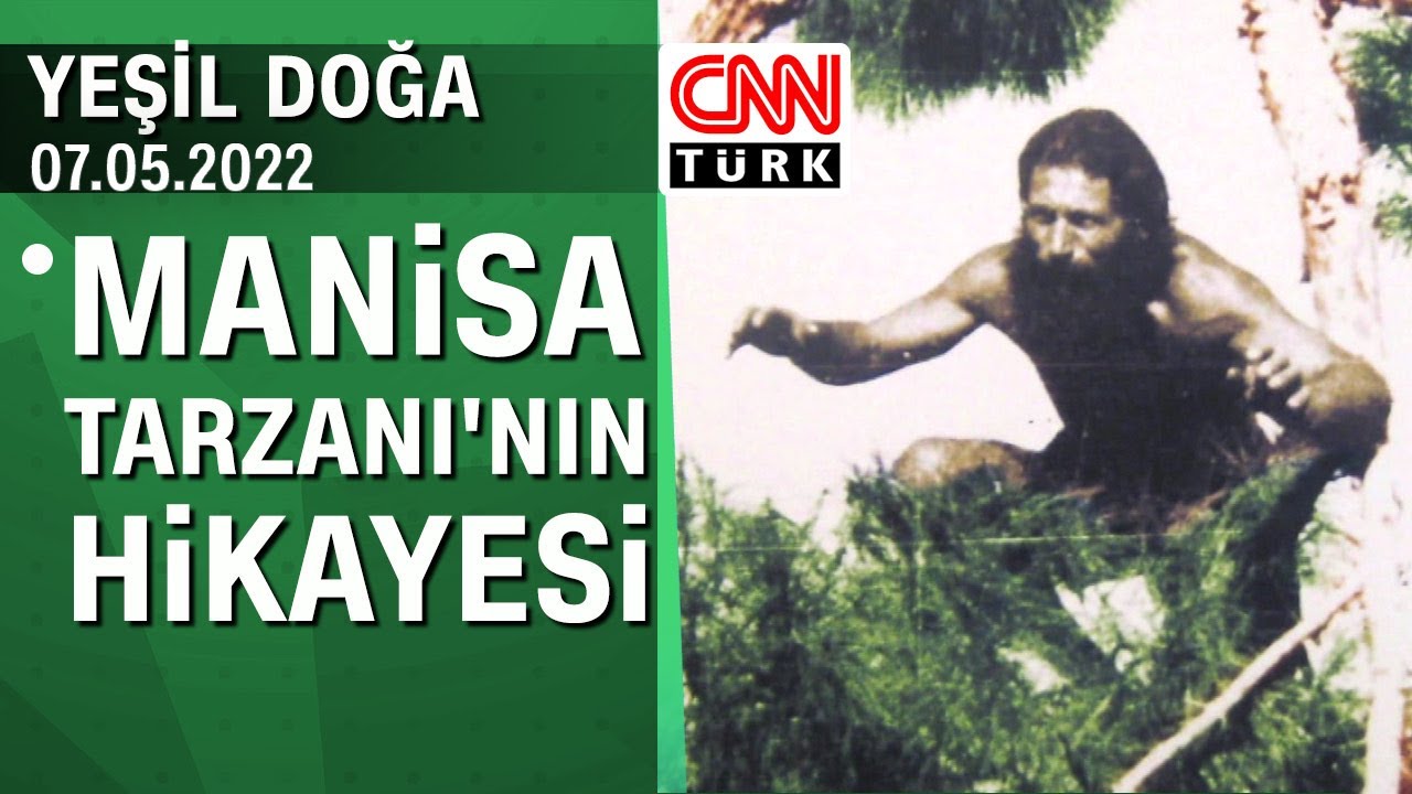 Doğa kahramanı Manisa Tarzanı'nın hikayesi - Yeşil Doğa 07.05.2022 Cumartesi