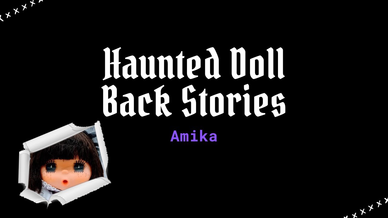 Haunted Doll Back Stories Part 31: Amika, Fire Elemental