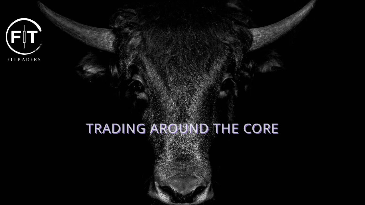 TRADING AROUND THE CORE