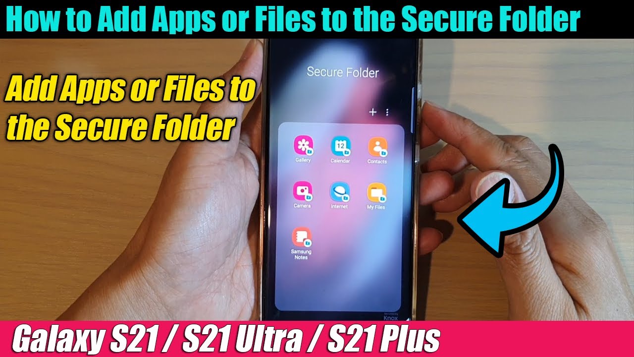 Galaxy S21/Ultra/Plus: How to Add Apps or Files to the Secure Folder