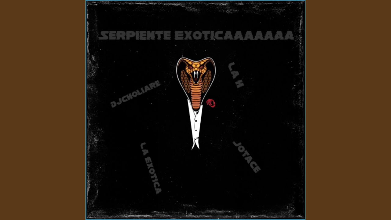 Serpiente Exoticaaa (feat. La H & JotaCe)