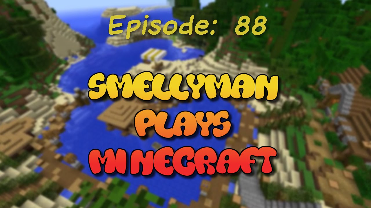 Smellyman Plays Minecraft - S01E88 - My Shame!