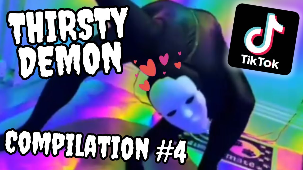 Thirsty Demon Tiktok Compilation | Part 4