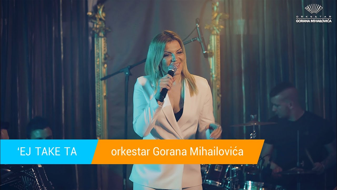 Orkestar Gorana Mihailovića (LIVE) - 'EJ TAKE TA