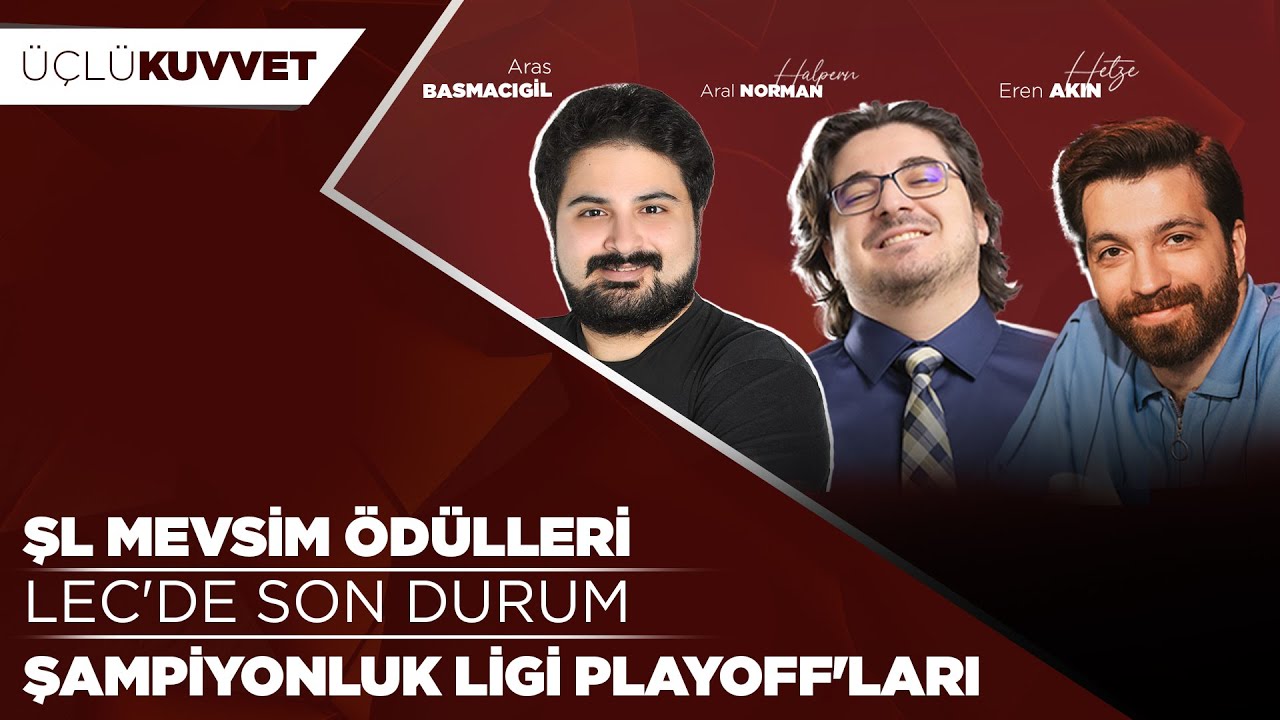 ŞL MEVSİM ÖDÜLLERİ! l Şampiyonluk Ligi Playoff'ları l LEC'de Son Durum l Üçlü Kuvvet