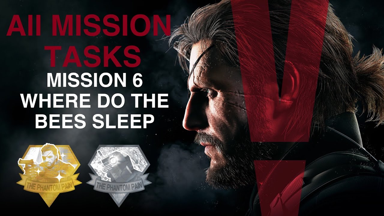 Metal Gear Solid V: The Phantom Pain — Все задания миссии (Миссия 6 — Где спят пчёлы)