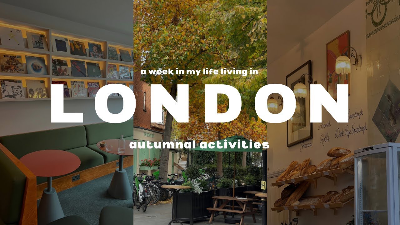 a week in my life living in london: autumn activities 