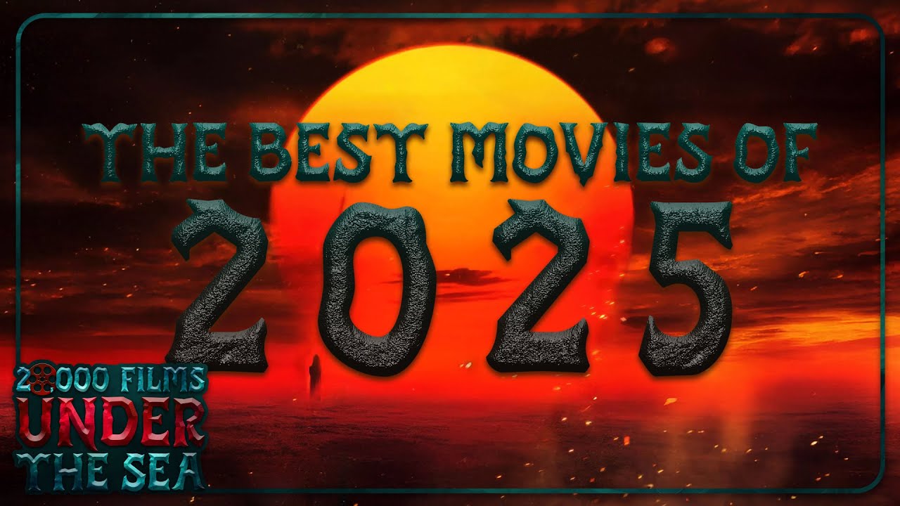 The Best Movies of 2025 - 20,000 Films Under The Sea