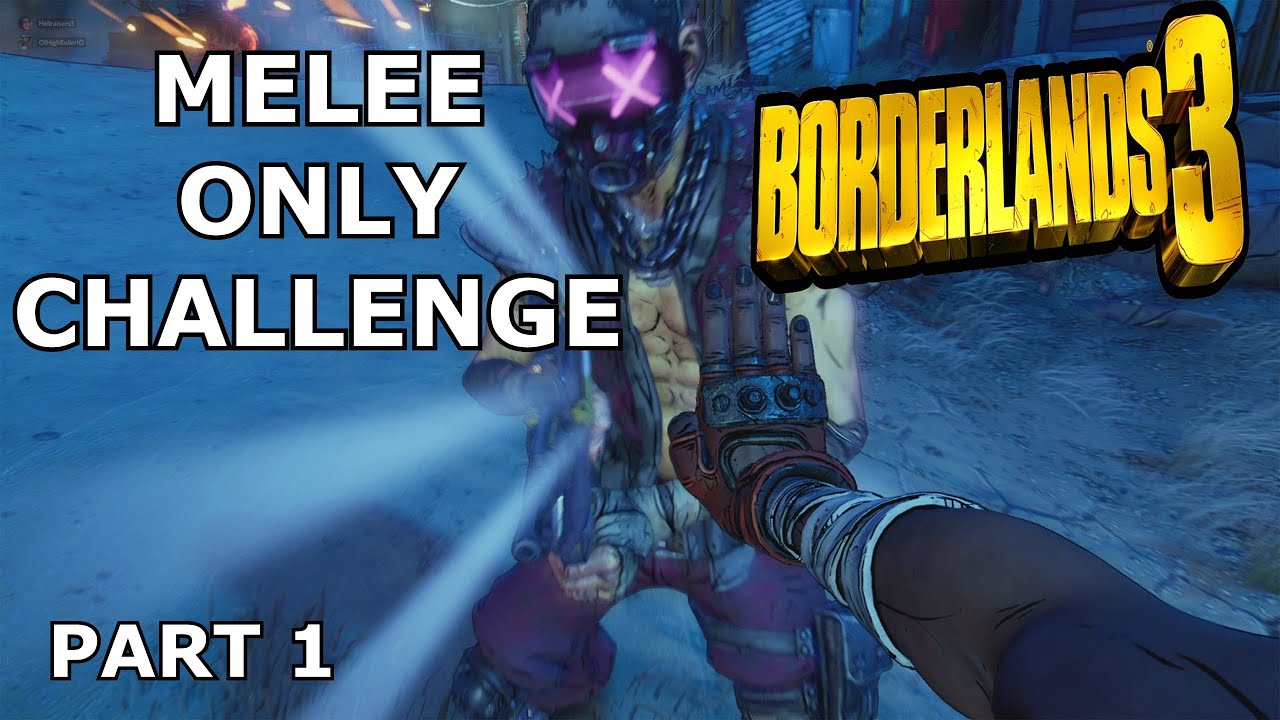 Borderlands 3 MELEE ONLY CHALLENGE Part 1