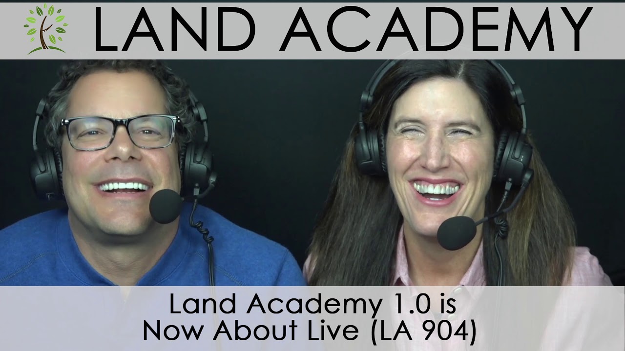 Land Academy 1.0 is Now About Live (LA 904)