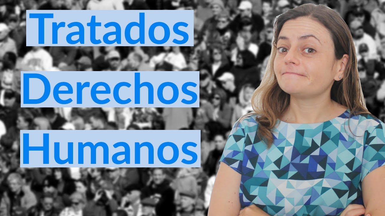 ¿Qué son los Tratados Internacionales de Derechos Humanos?