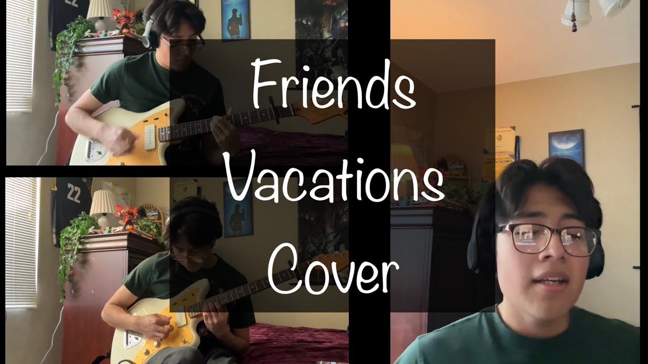 Friends - Vacations | MusicOfAbe Cover