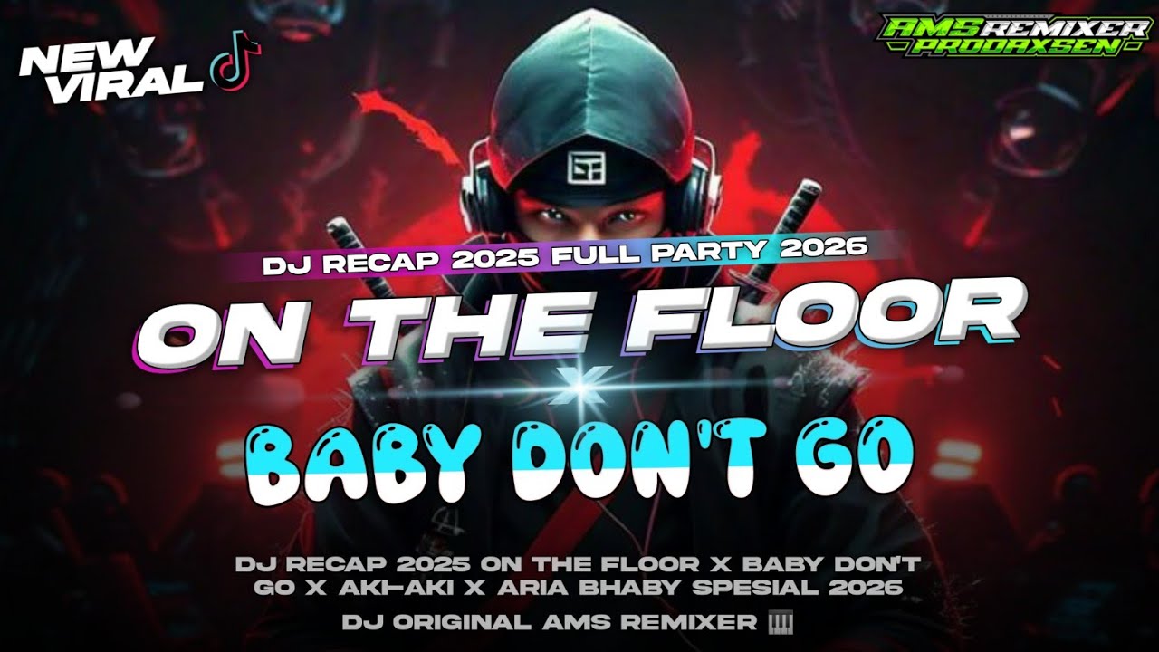 DJ ON THE FLOOR X BABY DON'T GO X AKIAKI X ARIA BHABY || FULL PARTY MEOLDY TEMBAK LANGIT 2026‼️