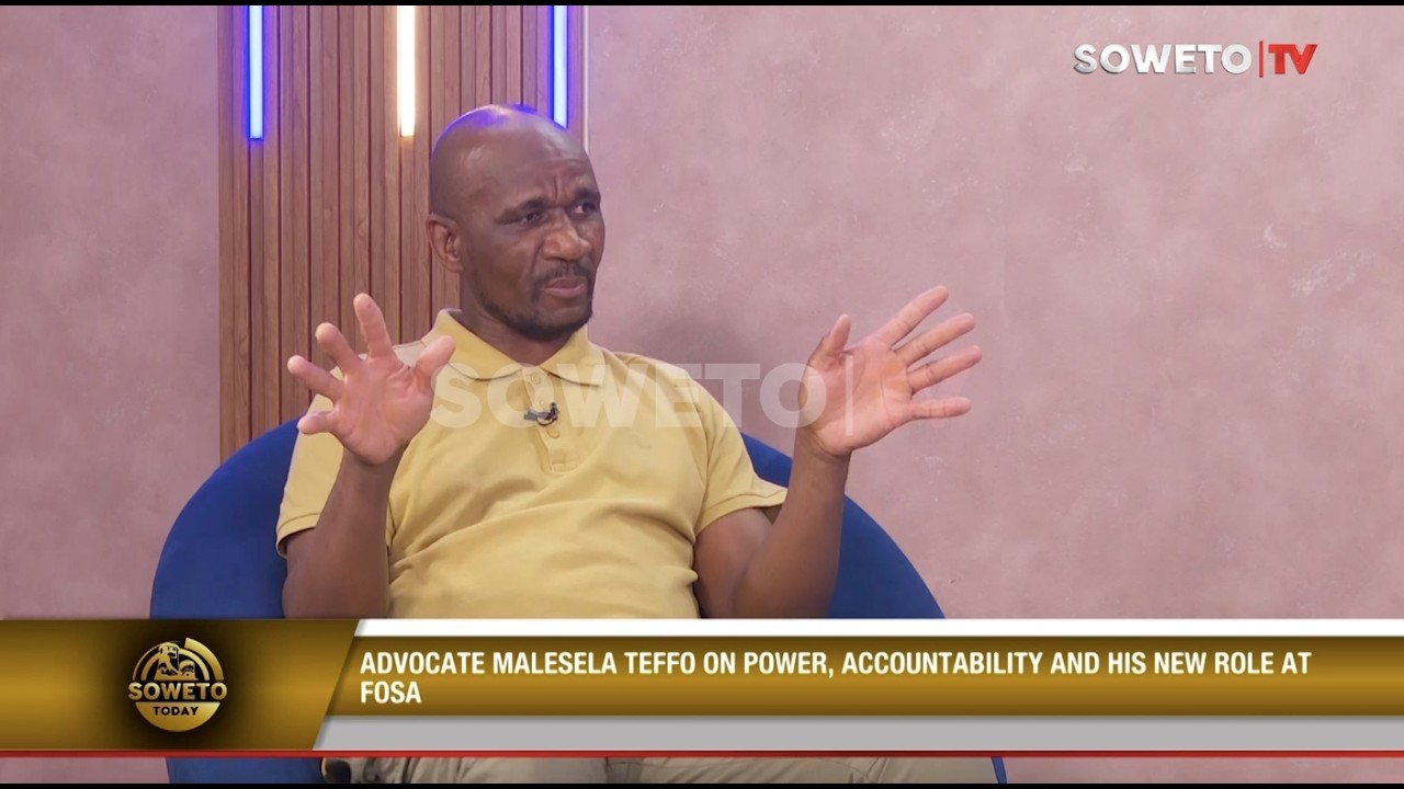 SOWETO TODAY | ADVOCATE MALESELA TEFFO ON POWER, ACCOUNTABILITY AND HIS NEW ROLE AT FOSA