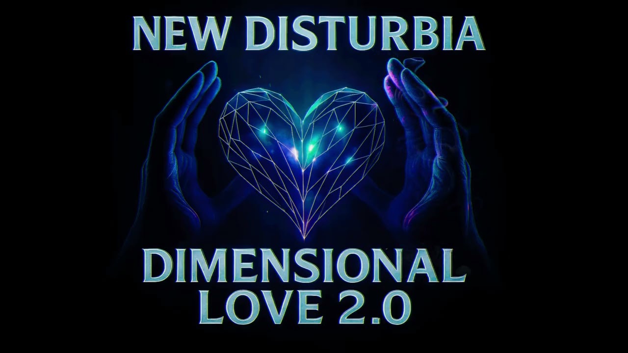 New Disturbia - Dimensional Love 2.0