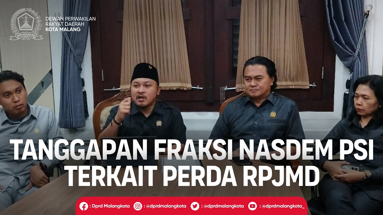 TANGGAPAN KETUA FRAKSI NASDEM -PSI TERKAIT RANPERDA RPJMD KOTA MALANG 2025-2029