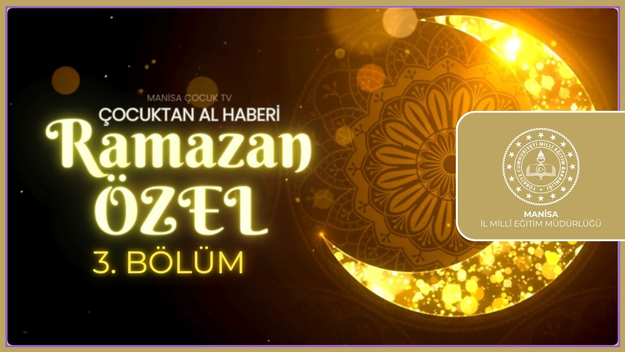Çocuktan Al Haberi - Ramazan Özel 3. Bölüm