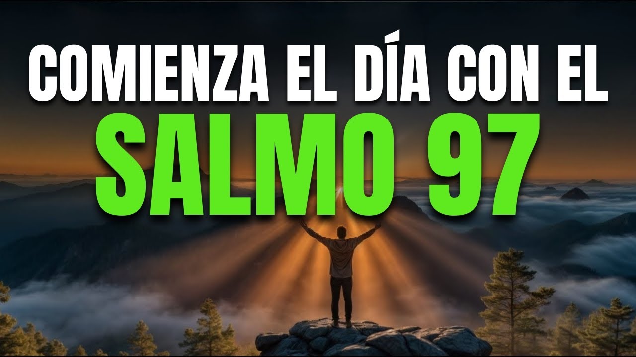 ORACIÓN DE LA MAÑANA CON EL SALMO 97 | Alabanza, Justicia y Gloria | El Señor Reina