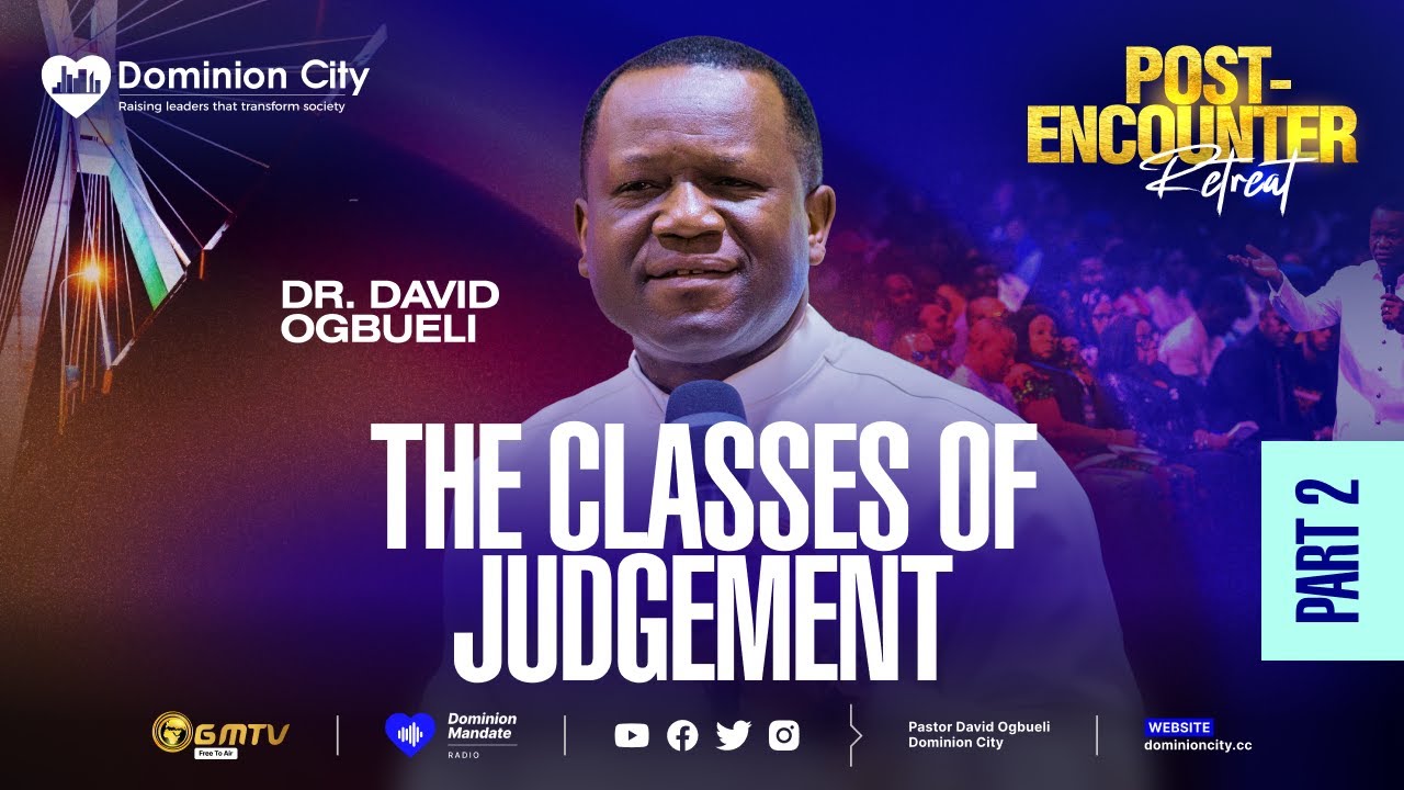 THE CLASSES OF JUDGEMENT, PART 2 | DR DAVID OGBUELI | LAGOS POST-ENCOUNTER 2026