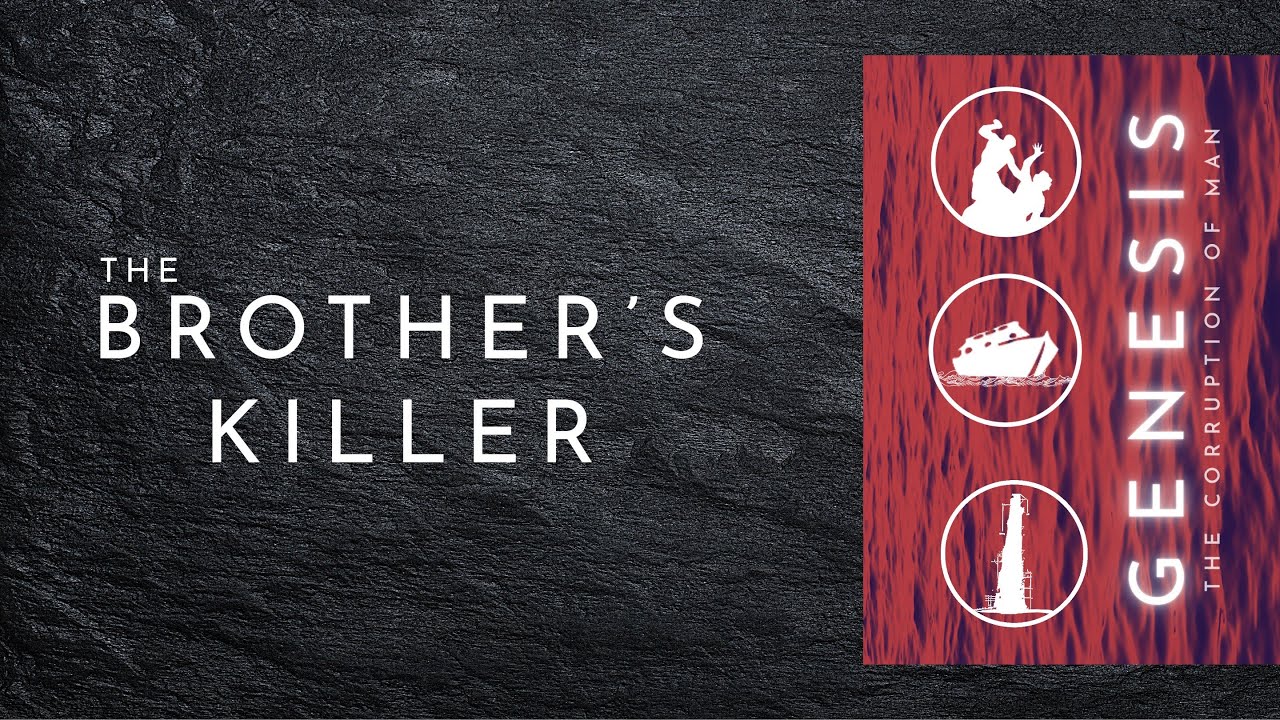 The Brothers Killer [Genesis 4:1-15]