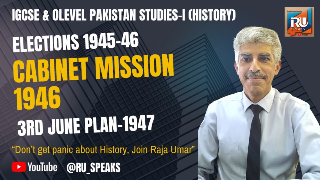 Elections 1945-46 Cabinet Mission & 3rd June Plan 1947 |  IGCSE Pakistan Studies-I | @RU_Speaks