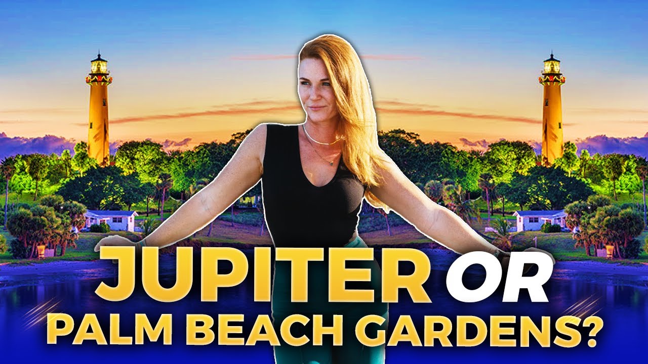 Jupiter FL VS Palm Beach Gardens FL: Key Differences You Need to Know! | Jupiter Florida Realtor