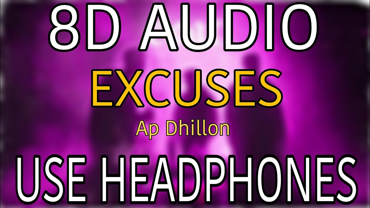 Excuses | Ap Dhillon | Gurinder Gill | 8D AUDIO | 8D MUSICS