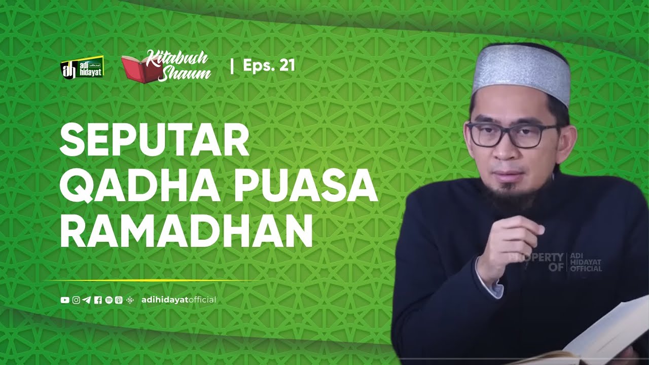 [Kitabush Shaum] Eps. 21: Seputar Qadha Puasa Ramadhan - Ustadz Adi Hidayat