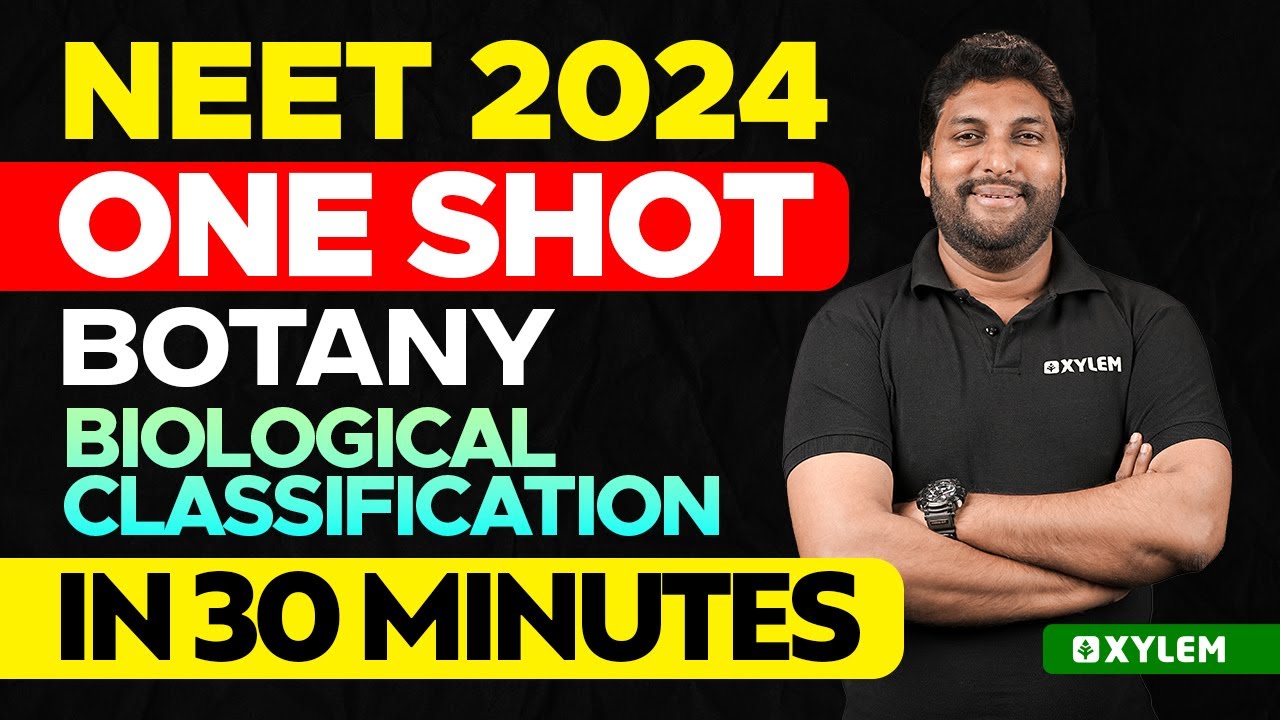NEET 2024 One Shot : Botany | Biological Classification In 30 Minutes | Xylem NEET