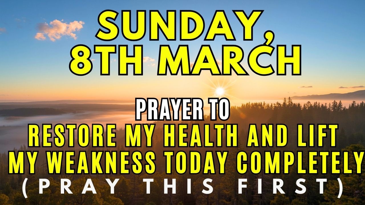 Sunday, March 8th | Morning Prayer for Healing & Restoration | Renew Your Physical Strength Today