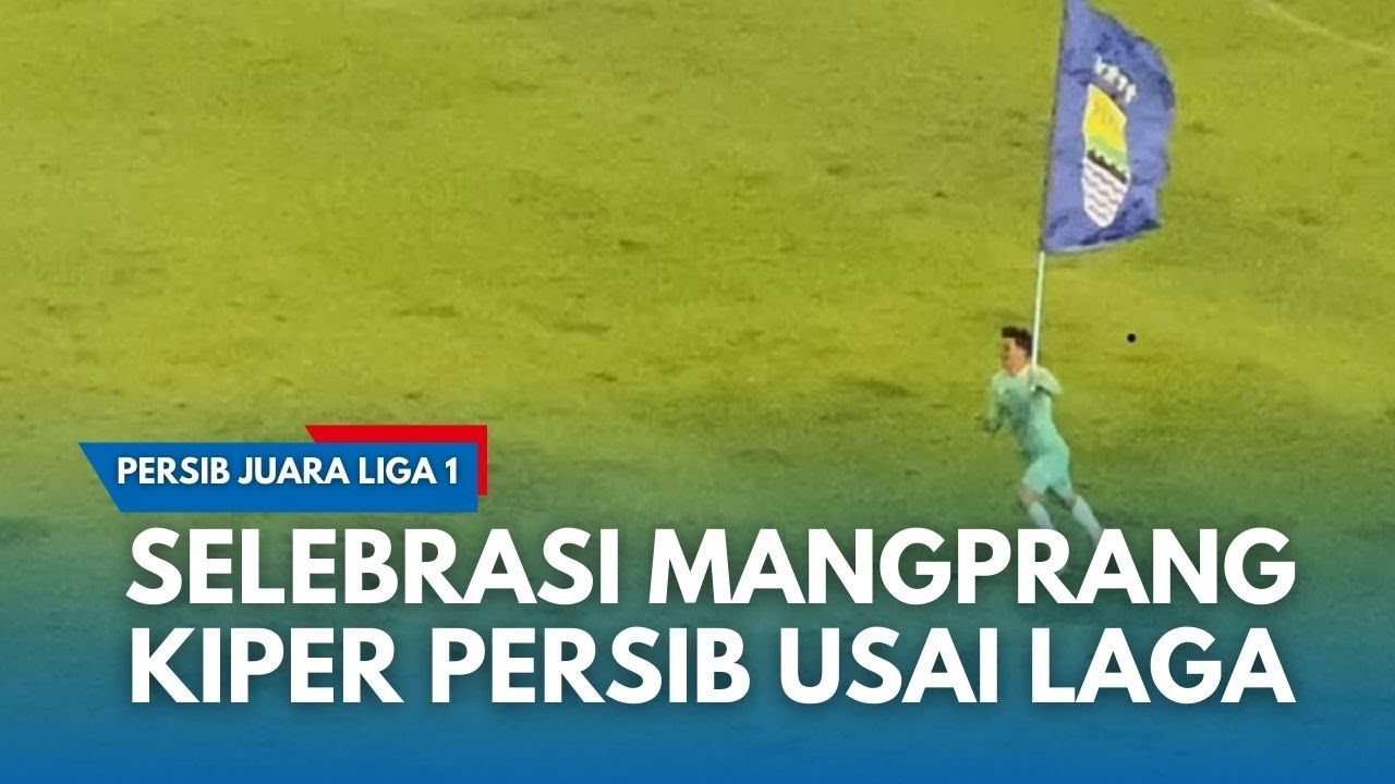 INFO PERSIB SELEBRASI DI GBLA! Kiper Persib Bawa Bendera Berlarian di Lapangan