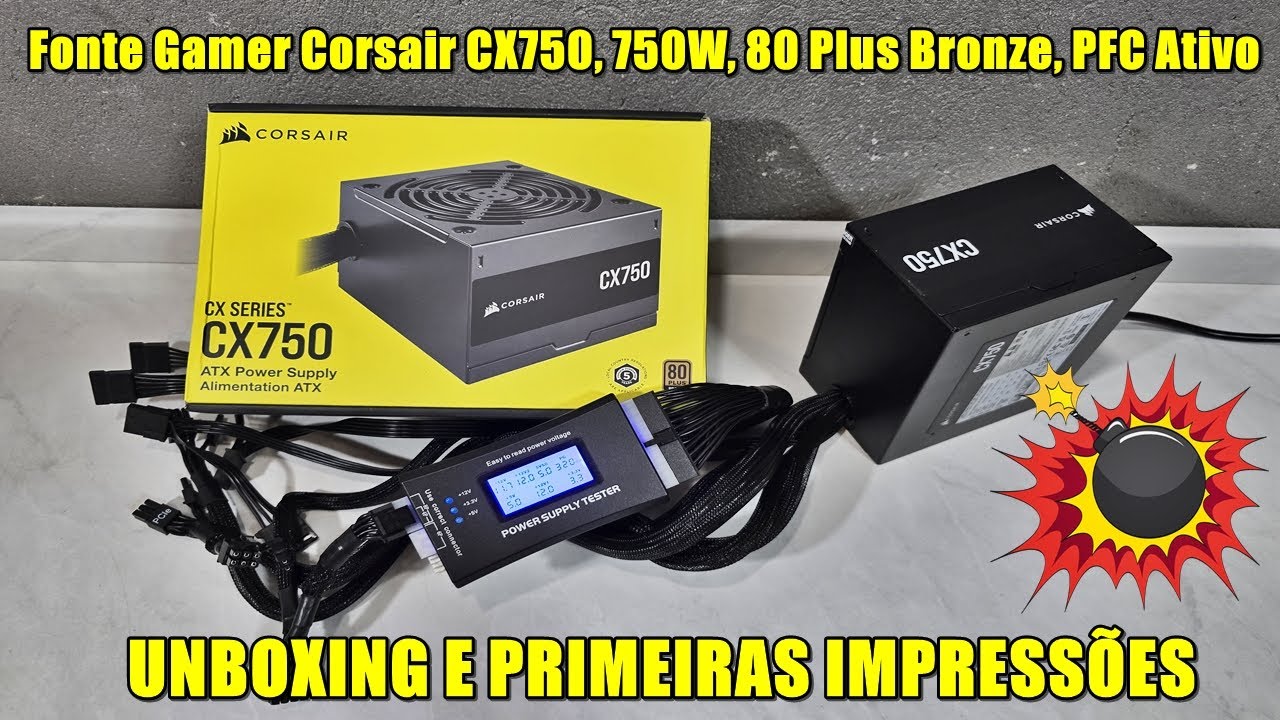 Fonte Gamer Corsair CX750, 750W, 80 Plus Bronze, PFC Ativo || UNBOXING E PRIMEIRAS IMPRESSÕES🔥