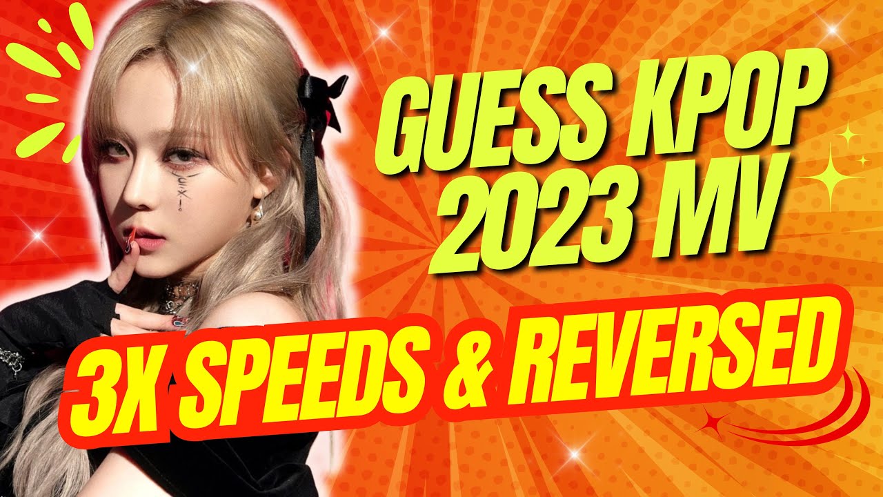 GUESS KPOP 2023 SONGS BY SPEED & REVERSED MV !!! | KPOP GAMES 2023 | KPOP QUIZ 2023