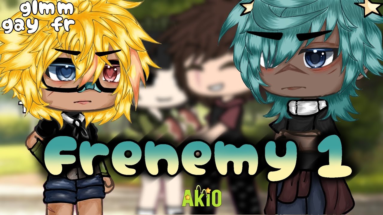 Frenemy partie 1 glmm gay fr / by Aki0 (description)