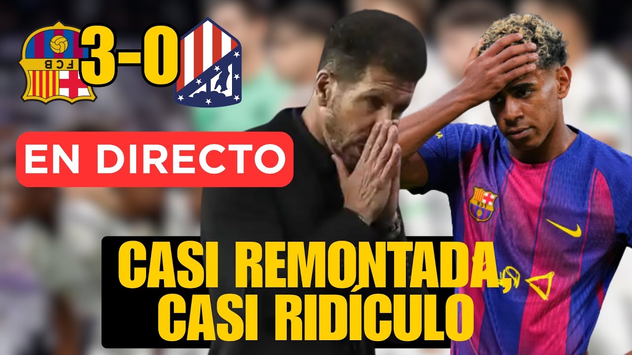 BARÇA 3-0 ATLÉTICO: CASI REMONTADA DE LOS POLACOS; CASI RIDÍCULO DE LOS COLCHONES