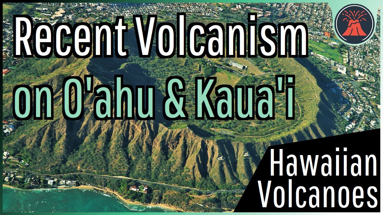 Recent Volcanic Eruptions on Oahu & Kaua'i; 30,000 Years Ago