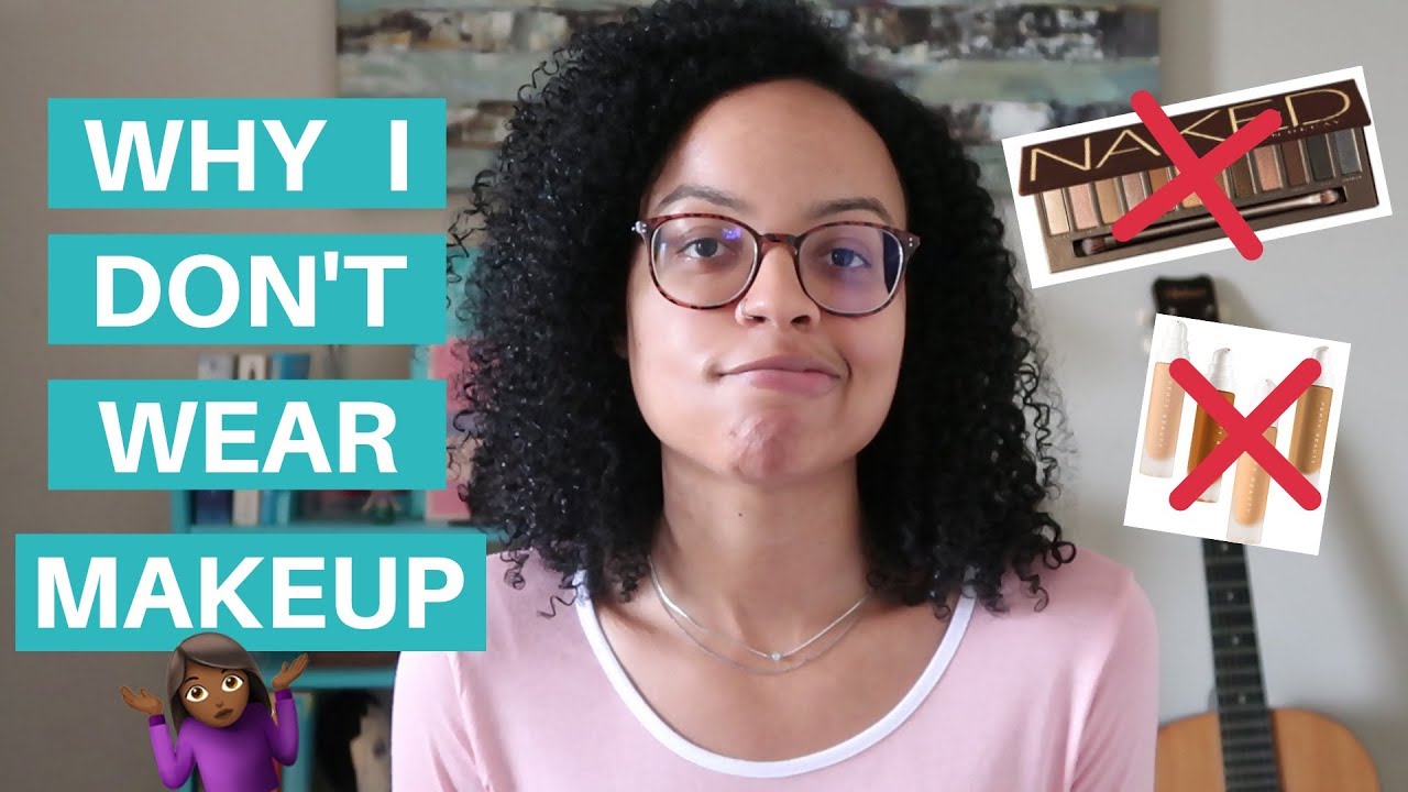 Why I Don't Wear Makeup