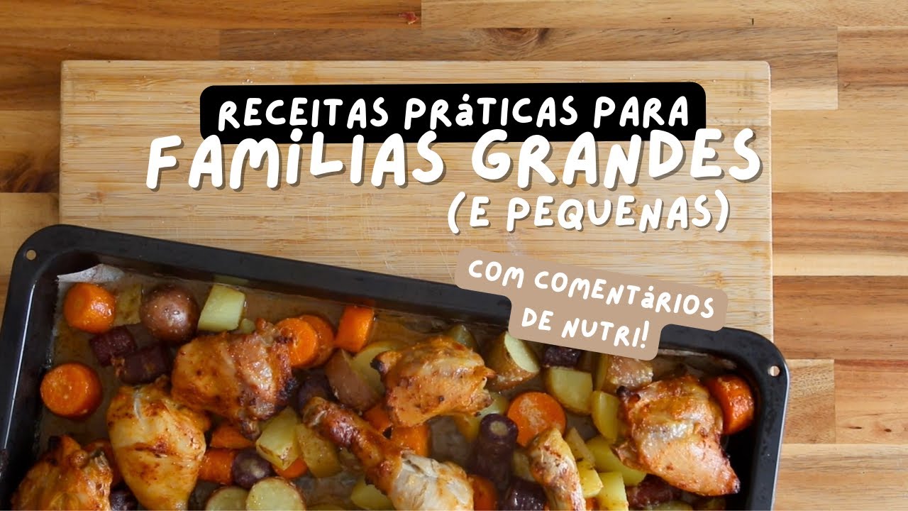 Ideias de refeições práticas para famílias grandes (e pequenas também!) | Thalita Campedelli