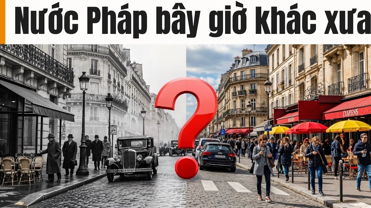 Nước Pháp bây giờ khác xưa như thế nào?