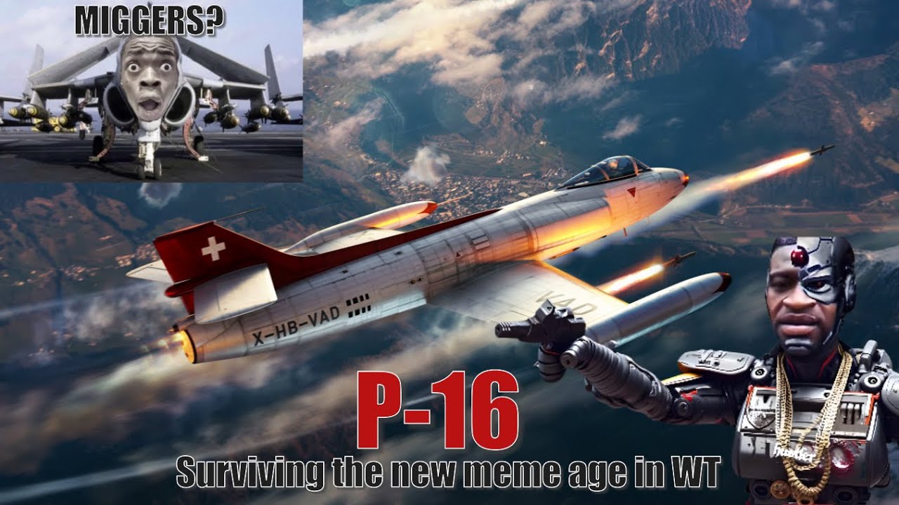 Surviving the new meme age in War Thunder - P-16 (PART 2)