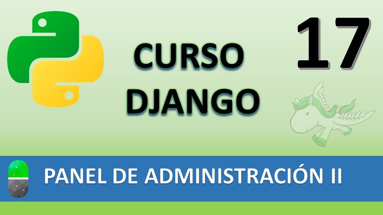 Curso Django. Panel de Administración II. Vídeo 17