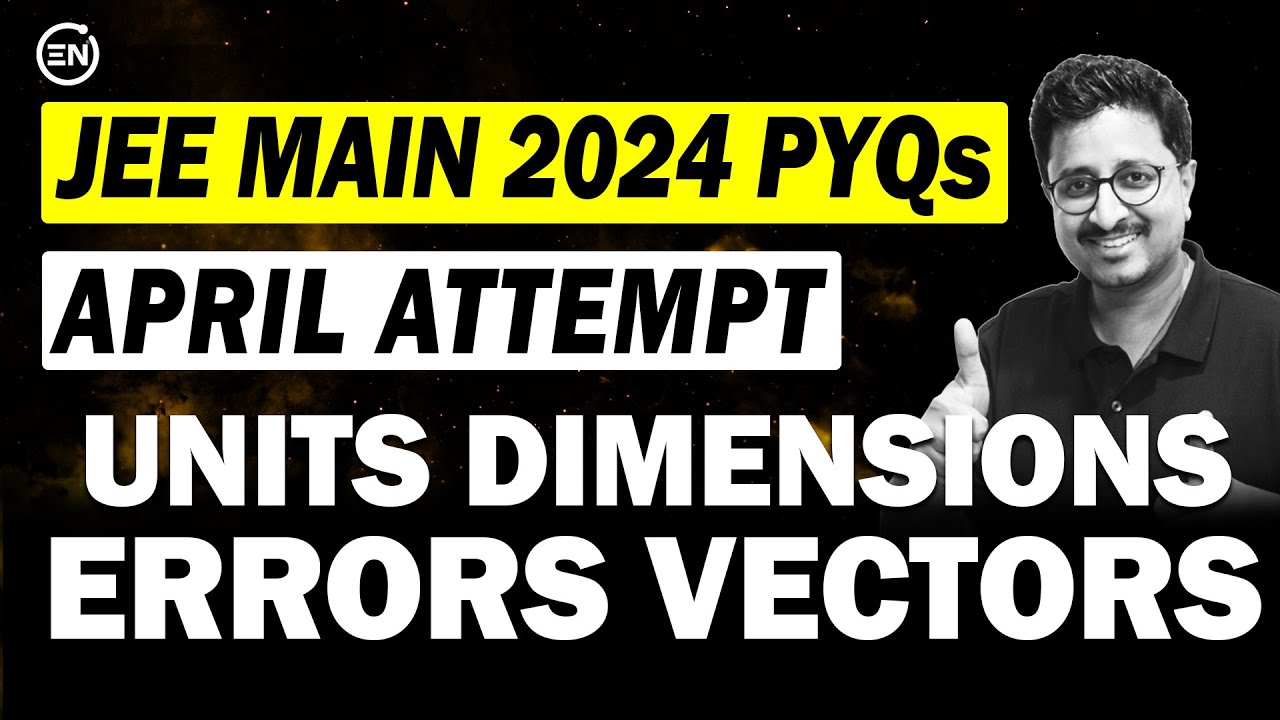 JEE Main 2024 PYQs - Units Dimensions Errors & Vectors | April Attempt | Eduniti | Mohit Sir