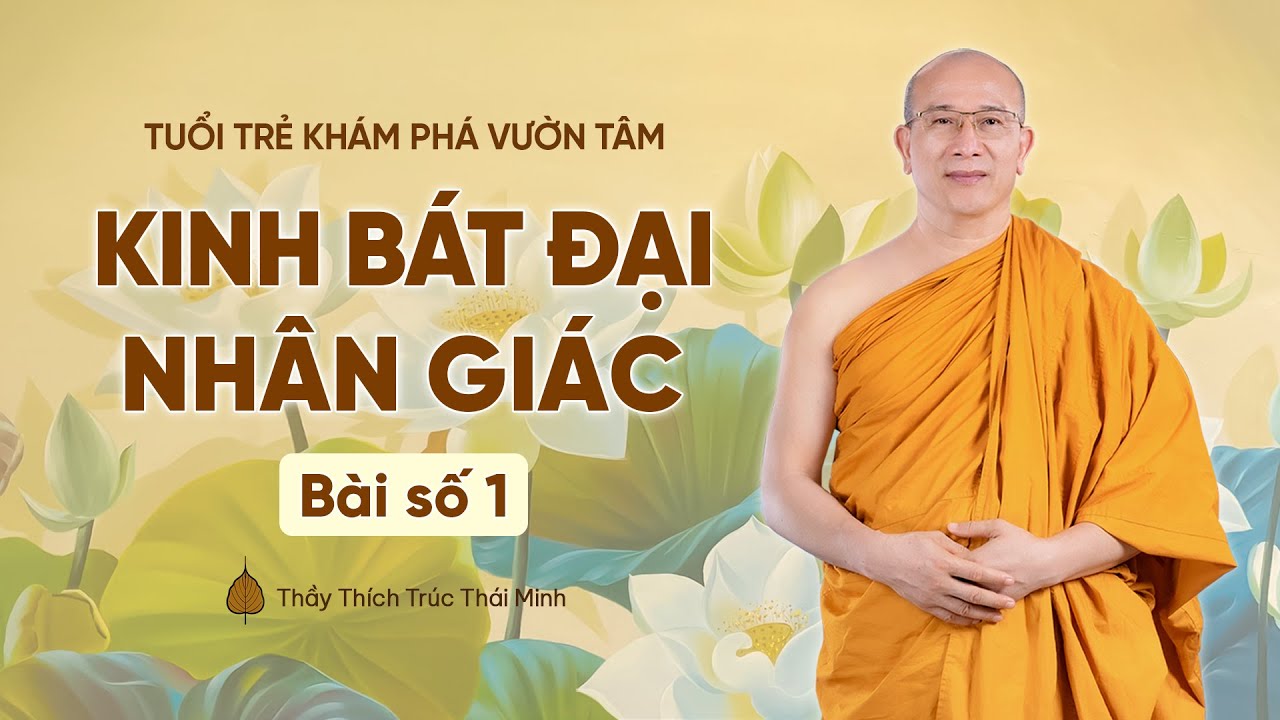 Kinh Bát Đại Nhân Giác - Bài số 1 | Tuổi trẻ khám phá vườn tâm | Thầy Thích Trúc Thái Minh