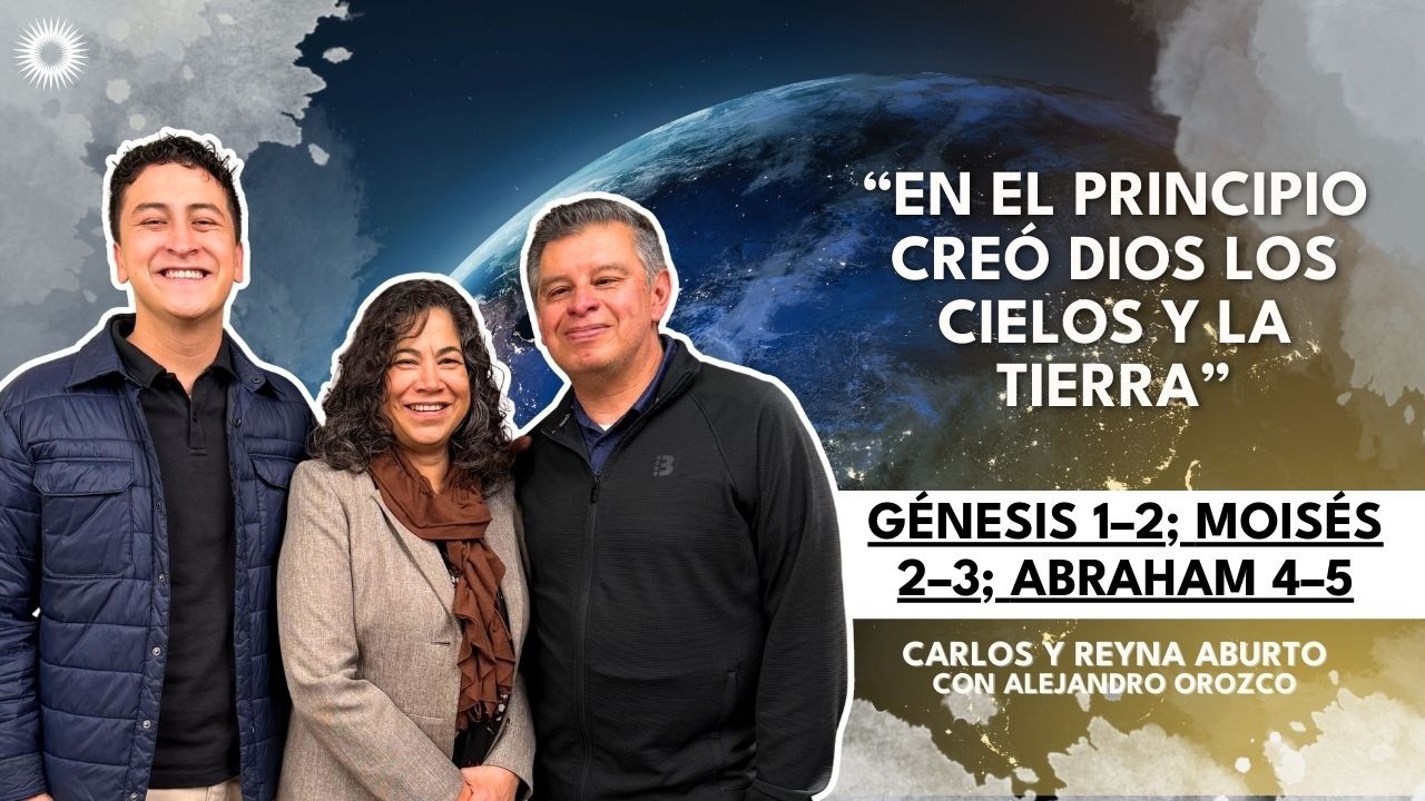Génesis 1–2; Moisés 2–3 “En el principio” | Antiguo Testamento, Ven, Sígueme Carlos y Reyna Aburto