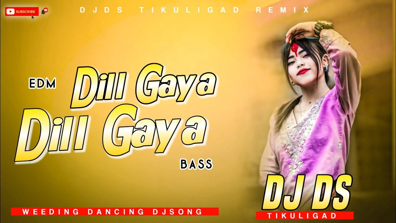 Dill Gaya Dill Gaya Hindi Dj Remix 2026 Edm Bass Mix DjDs Tikuligad 